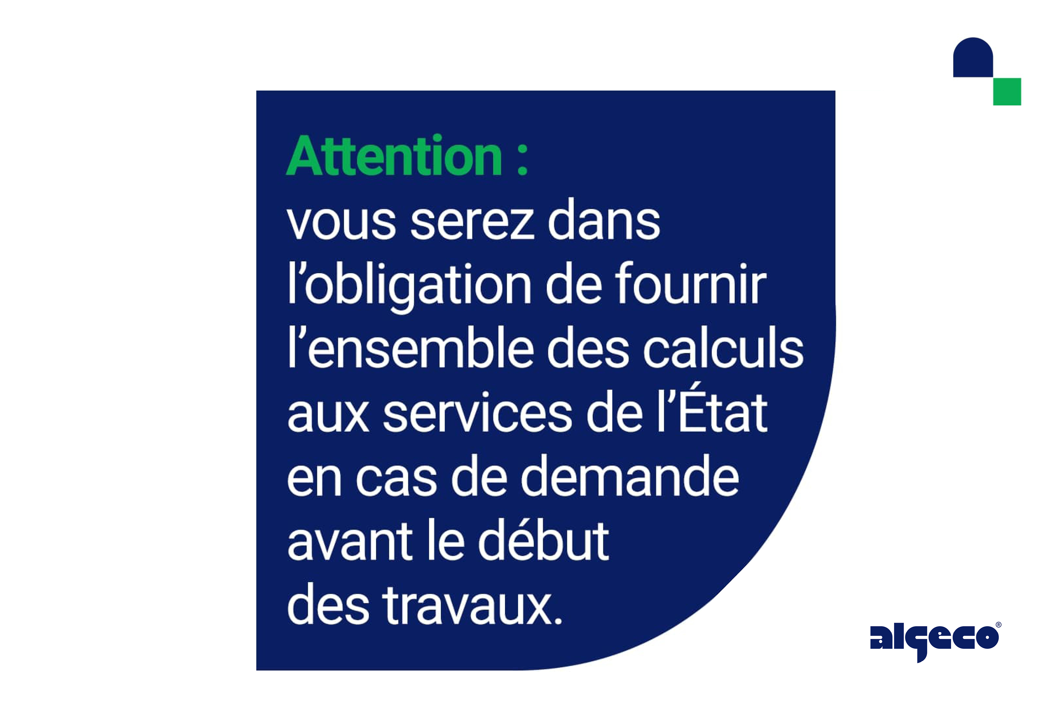 Attention : vous serez dans l'obligation de fournir l'ensemble des calculs aux services de l'État en cas de demande avant le début des travaux.