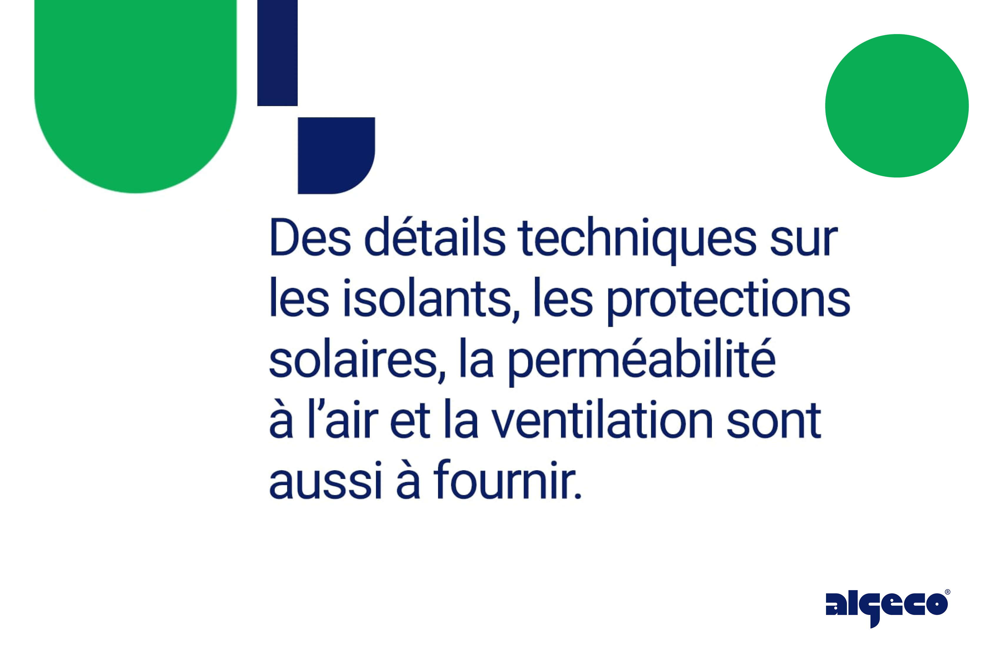 Des détails techniques sur les isolants, les protections solaires, la perméabilité à l'air et la ventilation sont aussi à fournir
