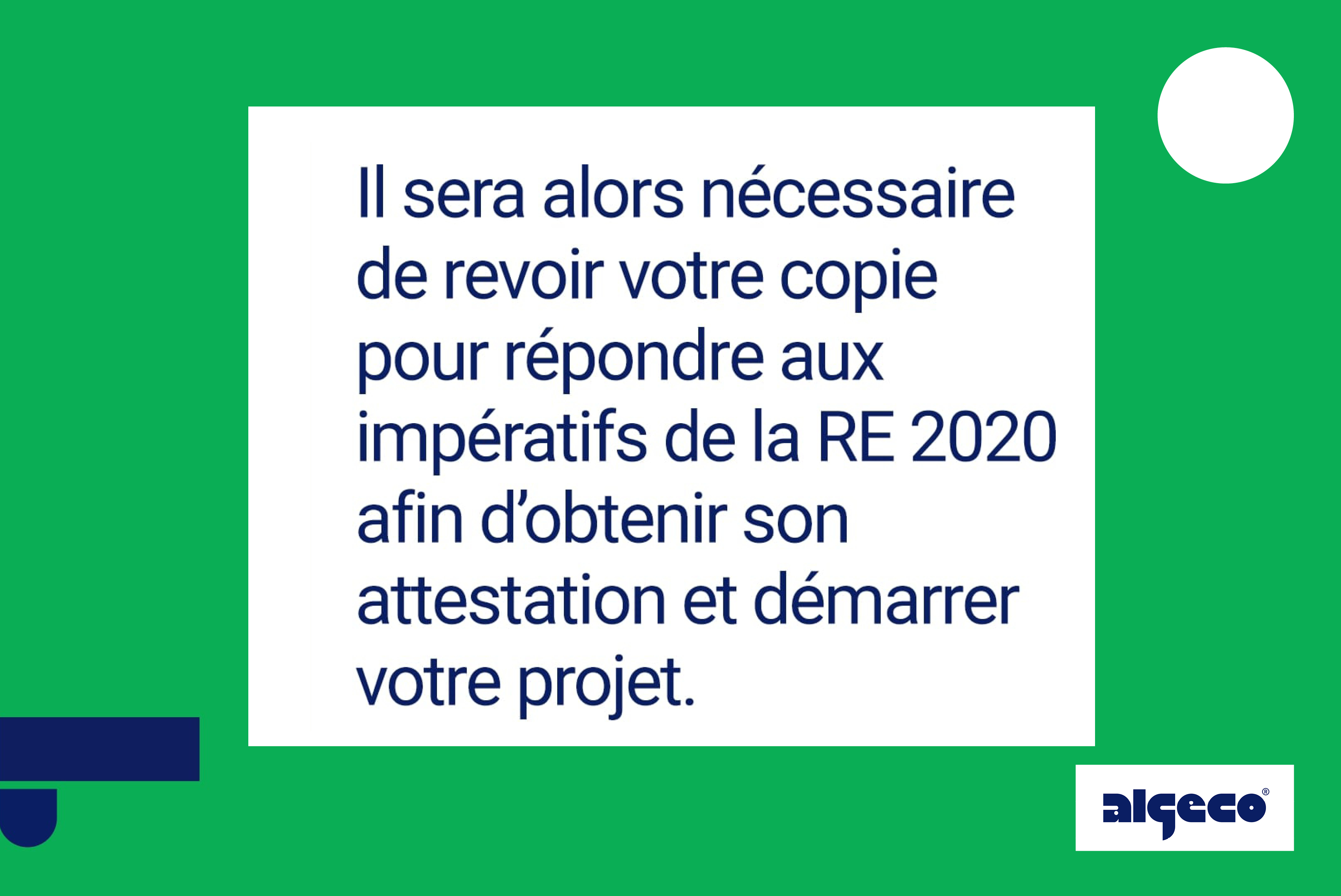 Il sera alors nécessaire de revoir votre copie pour répondre aux impératifs de la RE 2020 afin d'obtenir son attestation et démarrer votre projet.