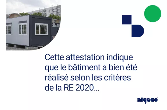 Cette attestation indique que le bâtiment a bien été réalisé selon les critères de la RE 2020.