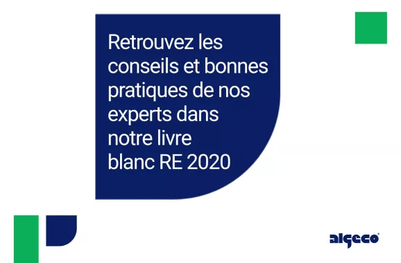 Retrouvez les conseils et bonnes pratiques de nos experts dans notre livre blanc RE 2020